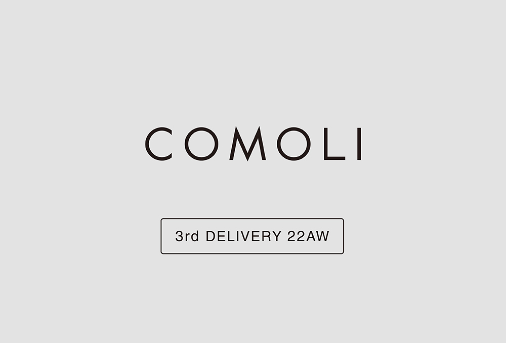 “COMOLI” 3rd Delivery 22aw Collection