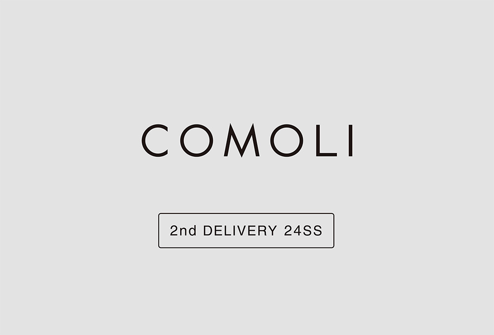 “COMOLI” 2nd Delivery 24ss Collection