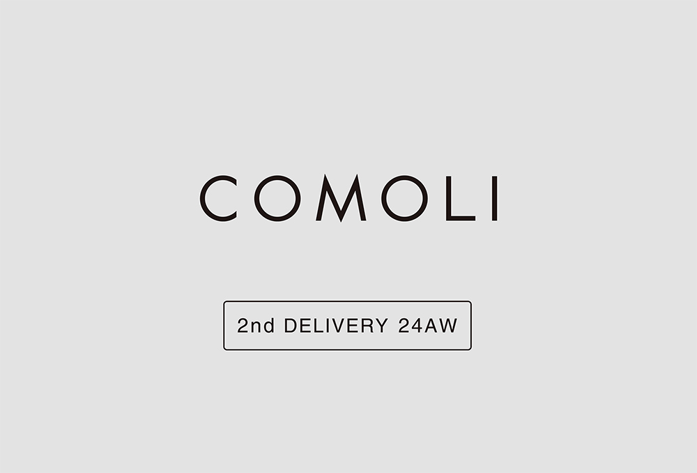 “COMOLI” 2nd Delivery 24aw Collection