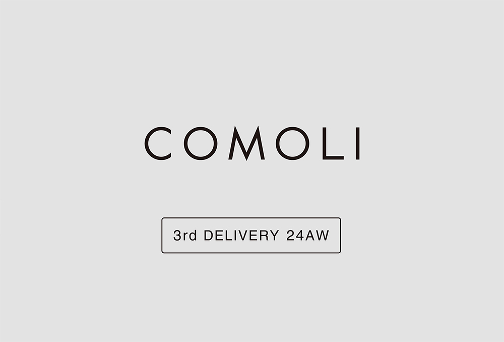 “COMOLI” 3rd Delivery 24aw Collection